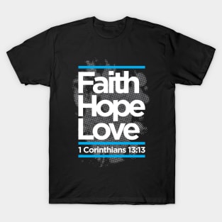 faith hope love 1 corinthians 13:13 T-Shirt